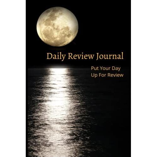 Daily Review Journal: Put Your Day Up For Review (Daily Journal Series)