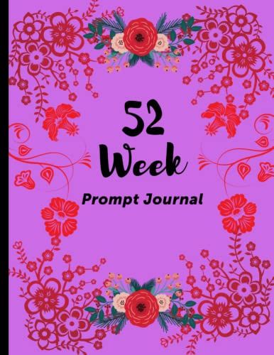 52 Week Prompt Journal: 52 Mindful Prompts For Self-Reflection And Self-Discovery
