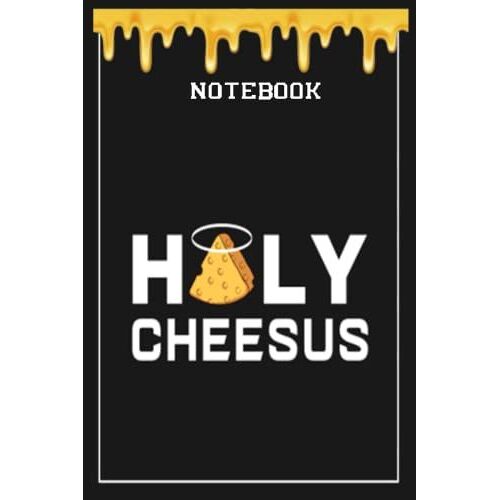 Notebook - Holy Cheeseus: Notebook Collection_6x9 In 114 College Ruled Lined Pages Book