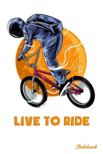 Notebook - Motorcycle Biker Motocross Motorbike Rider Notebook, Live To Ride 11: Notebook Blank Lined Ruled 6x9 114 Pages
