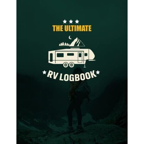 The Ultimate Rv Logbook: A Family Journal Of Adventures And Experiences With The Rv, Camper Van Organizer, Camp Planner Gift For Camper