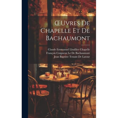 Oeuvres De Chapelle Et De Bachaumont