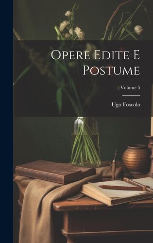 Opere Edite E Postume; Volume 5