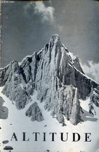 Altitude Revue Annuelle Du Groupe Pyrénéiste De Haute Montagne N°41 Année 1965 - Gphm 1965 - Le Couloir De L Y Par Jean Ravier - Le Dernier Grand Dièdre D Ansabère Par Jean Ollivier - Naranjo De(...)