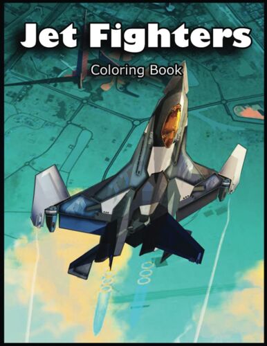 Jet Fighters Coloring Book: A Journey Of Self-Discovery Through The Art Of This Jet Fighters Coloring Book
