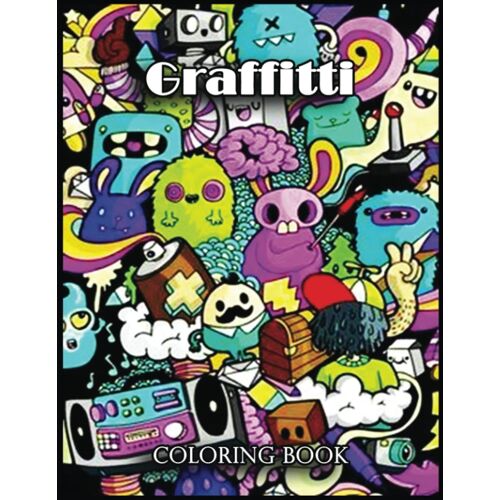 Graffitti Coloring Book: Amazing Gifts For Graffitti Lovers, Fans With 110 High Quality Print Pages, Use For Relax, Stress Relief And Creativity In Holidays
