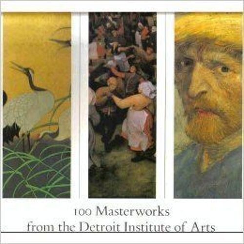 Detroit Institute Of Arts 100 Masterworks,  January 1, 1985 By Julia Henshaw (Author), William H. Peck (Editor)