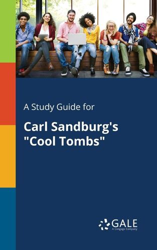 A Study Guide For Carl Sandburg's "Cool Tombs