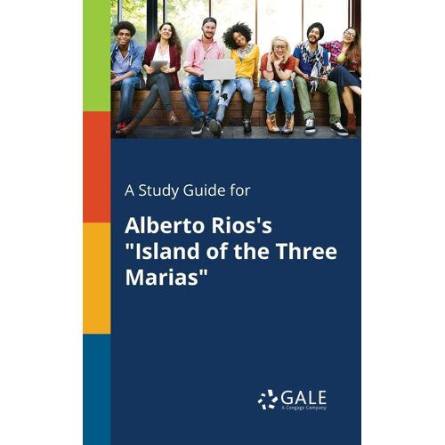 A Study Guide For Alberto Rios's "Island Of The Three Marias