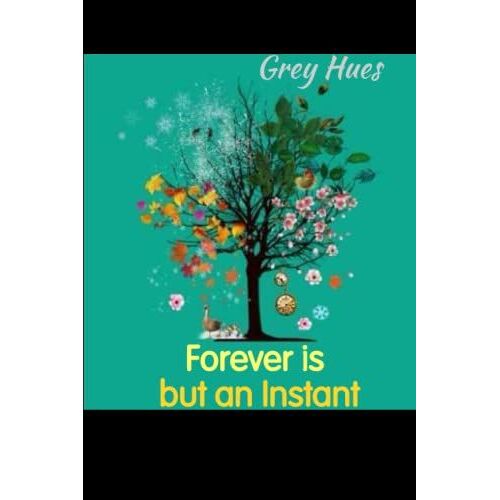 Forever Is But An Instant