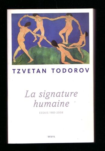 La Signature Humaine Essais 1983-2008  De Tzvetan Todorov ¿ Éditions Du Seuil 2009 