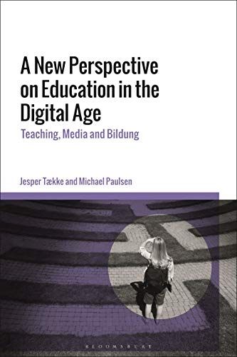 A New Perspective On Education In The Digital Age: Teaching, Media And Bildung