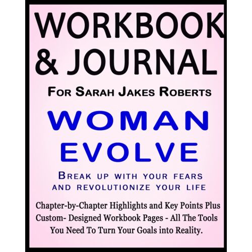 Workbook And Journal For Sarah Jakes Roberts Woman Evolve: Break Up With Your Fears And Revolutionize Your Life