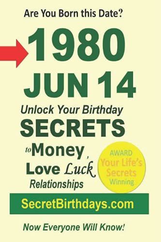 Born 1980 Jun 14? Your Birthday Secrets To Money, Love Relationships Luck: Fortune Telling Self-Help: Numerology, Horoscope, Astrology, Zodiac, Destiny Science, Metaphysics
