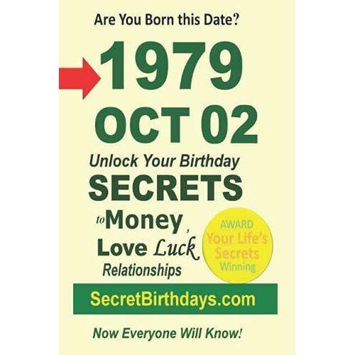 Born 1979 Oct 02? Your Birthday Secrets To Money, Love Relationships Luck: Fortune Telling Self-Help: Numerology, Horoscope, Astrology, Zodiac, Destiny Science, Metaphysics