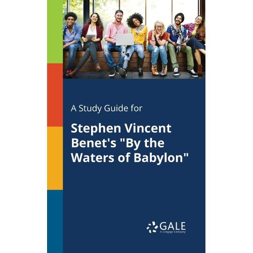 A Study Guide For Stephen Vincent Benet's "By The Waters Of Babylon