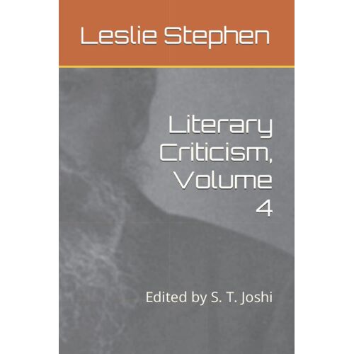 Literary Criticism, Volume 4: Edited By S. T. Joshi