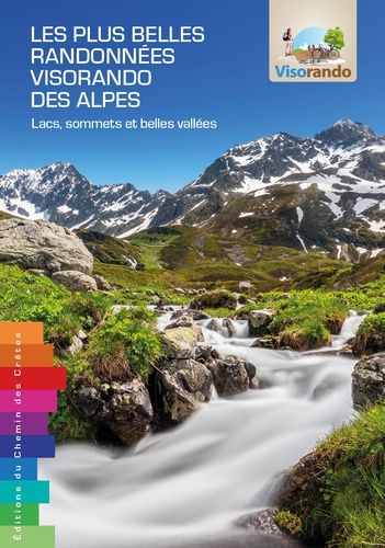 Les Plus Belles Randonnées Visorando Des Alpes - Lacs, Sommets Et Belles Vallées