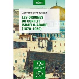 Les Origines Du Conflit Israélo-Arabe (1870-1950)