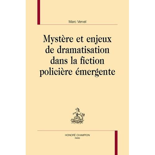 Mystère Et Enjeux De Dramatisation Dans La Fiction Policière Émergente