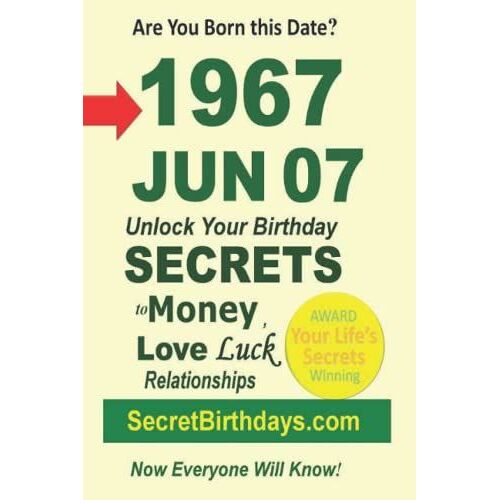 Born 1967 Jun 07? Your Birthday Secrets To Money, Love Relationships Luck: Fortune Telling Self-Help: Numerology, Horoscope, Astrology, Zodiac, Destiny Science, Metaphysics (19670607)