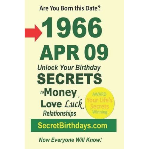Born 1966 Apr 09? Your Birthday Secrets To Money, Love Relationships Luck: Fortune Telling Self-Help: Numerology, Horoscope, Astrology, Zodiac, Destiny Science, Metaphysics (19660409)