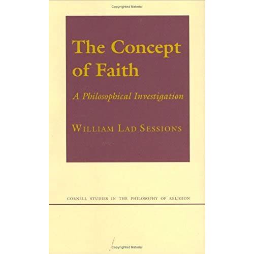 The Concept Of Faith: A Philosophical Investigation (Cornell Studies In The Philosophy Of Religion)