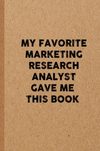 My Favorite Marketing Research Analyst Give Me This Book: 6x9 Lined 108 Pages Funny Notebook | Ruled Unique Diary | Sarcastic Humor Journal For Men & ... Santa Gag For Christmas | Appreciation Gift