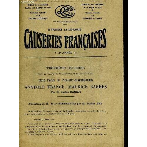 Troisieme Causerie Faite Au Cercle De La Librairie Le 15 Fevrier 1924 Deux Faces De L Esprit Contemporain Anatole France Maurice Barres. Allocution De M. Jumes Bertaut Lue Par M. Eugene Rey