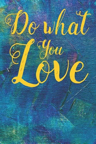 Do What You Love Notebook, Journal With 110 Pages To Write Everything You Can - Awesome Gift For Men & Women: Awesome Gift For Men & Women - Do What ... With 110 Pages To Write Everything You Can.