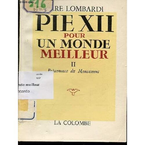 Pie Xii Pour Un Monde Meilleur - Tome 2 : Preannonce Du Mouvement.