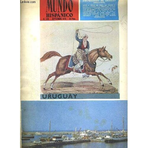 Mundo Hispanico N°330. Septiembre 1975. Uruguay. Independencia Del Uruguay 1825 - 1975. / Vivir A Pesar De Todo / Valery Y El Poder / Antonio Machado A La Luz De Ortega / El Coloquio De Los ...