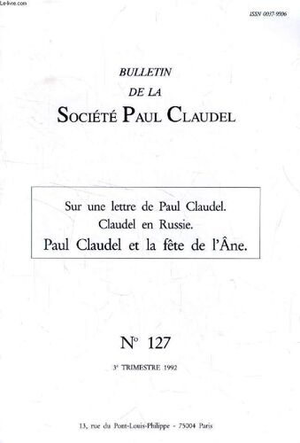 Bulletin De La Societe Paul Claudel, N° 127, 3e Trim. 1992 (Sommaire: Sur Une Lettre De Paul Claudel, 10 Juin 1919, Présentation De Paulette-Françoise Enjalran. Ina Malikova. Claudel En ...