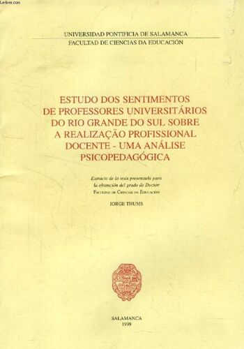 Estudo Dos Sentimentos De Professores Universitarios Do Rio Grande Do Sul Sobre A Realização Profissional Docente - Uma Analise Psicopedagogica (Extracto De La Tesis)
