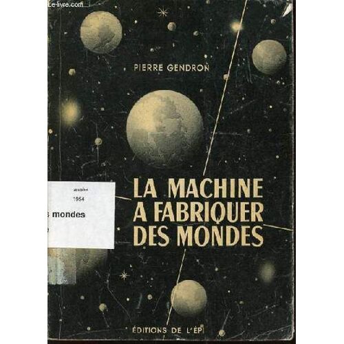 La Machine A Fabriquer Des Mondes - Collection La Science En Marcheé.