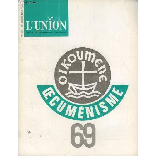 L'union, Revue D'information Pastorale, N° 22, Dec. 1968 (Sommaire: L'évangile De La Liberté: « L¿Évangile De La Liberté », Un Livre Pour Se Dégager De L'esprit Légaliste. Louis Lochet. La ...