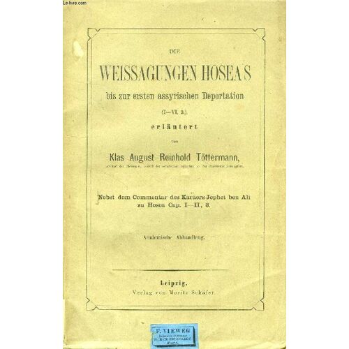 Die Weissagungen Hosea's Bis Zur Ersten Assyrischen Deportation (I-Vi, 3)