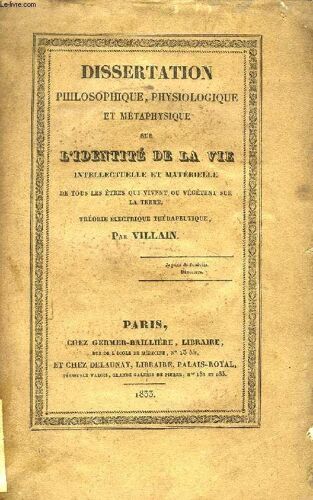 Dissertation Philosophique, Physiologique Et Metaphysique Sur L'identite De La Vie Intellectuelle Et Materielle De Tous Les Etres Qui Vivent Ou Vegetent Sur La Terre (Théorie ...