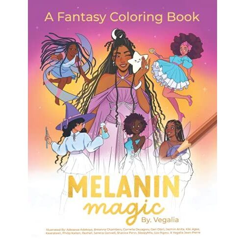 Melanin Magic: A Coloring Book Featuring Fantasy Beings Of Color; Great For Kids, Teens And Adults