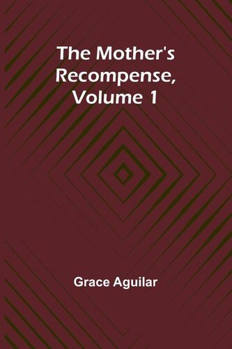 The Mother's Recompense, Volume 1