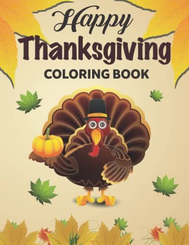 Happy Thanksgiving Coloring Book: Fun And Easy Happy Thanksgiving Day Coloring Pages For Kids, Toddlers, And Preschool Boys And Girls