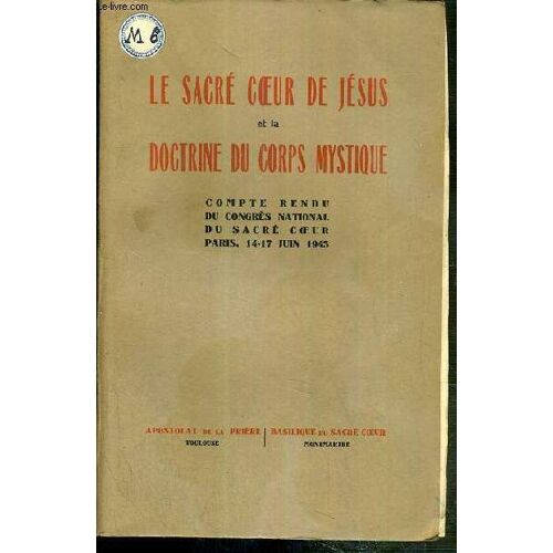 Le Sacre Coeur De Jesus Et La Doctrine Du Corps Mystique - Compte Rendu Du Congres National Du Sacre Coeur Paris, 14-17 Juin 1945
