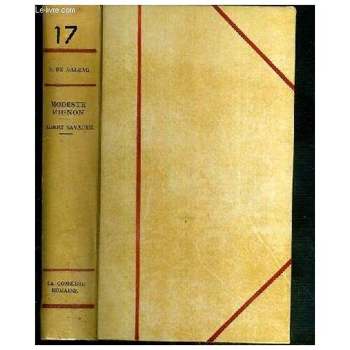 La Comedie Humaine - Tome 17. Modeste Mignon - Albert Savarus - Exemplaire N°3806.