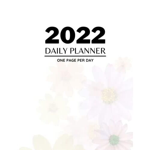 Daily Planner 2022 - One Page Per Day: 2022 Appointment Calendars Datebooks Books | 12 Month Organizer | Daily Agenda For One Year | Agenda For 365 ... Planner, Schedule, Priorities, To-Do List |