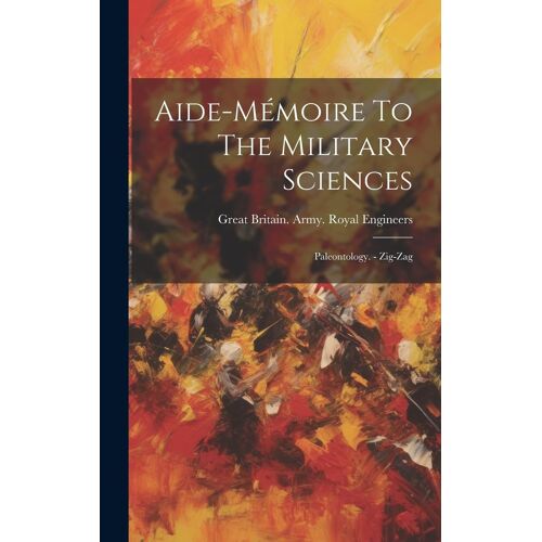 Aide-Mémoire To The Military Sciences