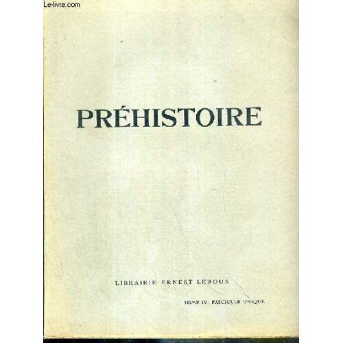 Prehistoire - Tome Iv, Fascicule Unique.