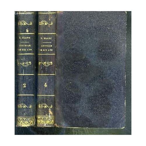 Histoire De Dix Ans 1830-1840 - 2 Tomes - 2 + 4 / Revolution Francaise - 9eme Edition.