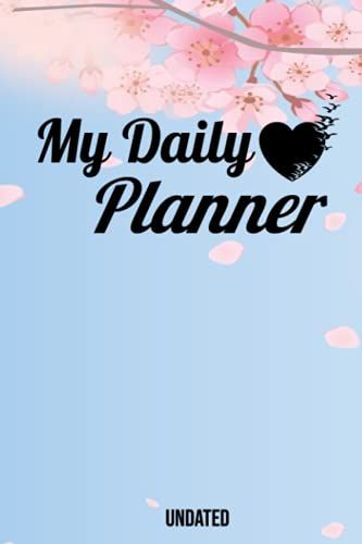My Undated Daily Planner: Plan Your Top Priorities And Stay Organized!