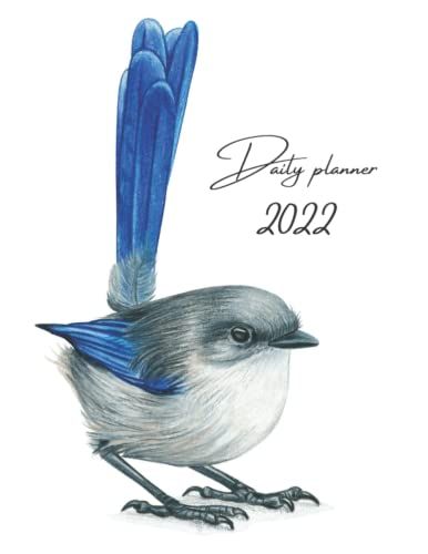 2022 Daily Planner: One Page Per Day Diary / Fairy Wren / Bird / Sketch / Minimalist / Dated Large 365 Day Journal / Date Book With Notes Section - Time Slots - Schedule - Calendar / Organizer