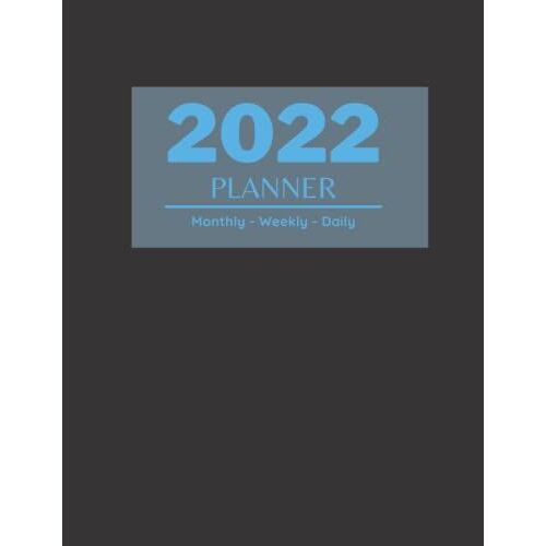 2022 Monthly Weekly And Daily Planner: 12 Month Planning Agenda Appointment Datebooks Schedule Organizer, From January 2022 To December 2022 | 1 Week ... | Large Size 8.5 X 11" Notebook Journal